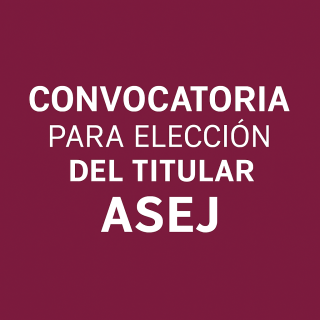 CONVOCATORIA PARA ELECCIÓN DEL TITULAR ASEJ